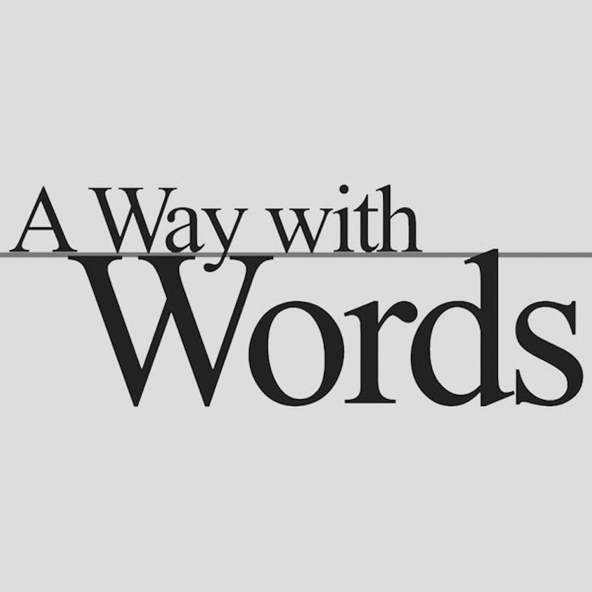 A Way With Words Language Linguistics And Callers From All Over On Stitcher