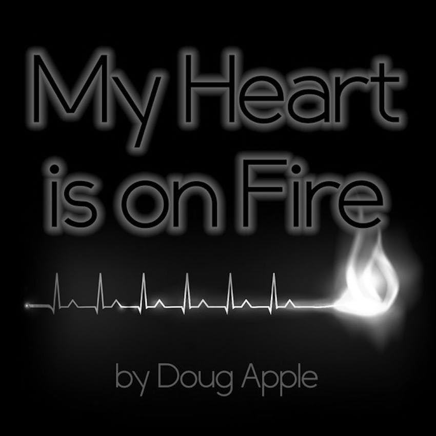 My Heart Is On Fire By Doug Apple A Short Christian Devotional To Open The Scriptures And Make Your Heart Burn Within You On Stitcher