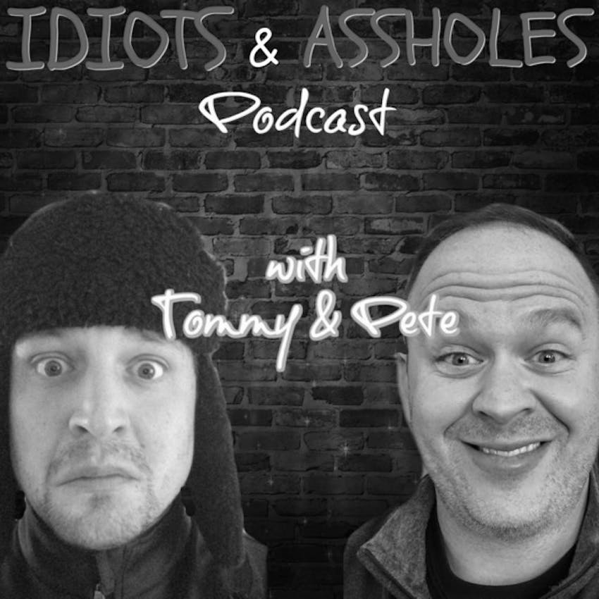 Idiots And Assholes Podcast On Stitcher