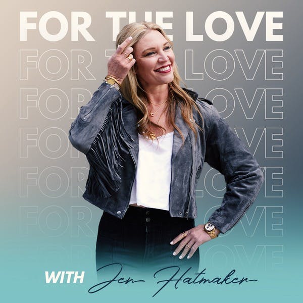 For The Love With Jen Hatmaker Podcast on Stitcher