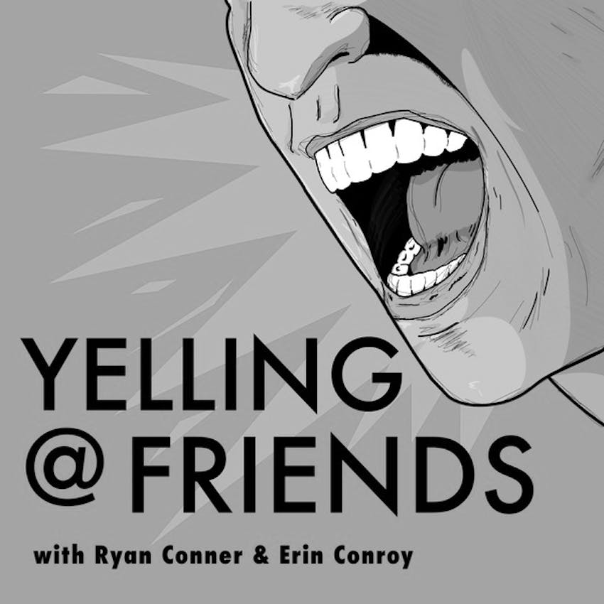 Yelling At Friends With Ryan Conner And Erin Conroy On Stitcher 