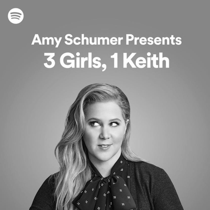 Amy Schumer Presents: 3 Girls, 1 Keith on Stitcher