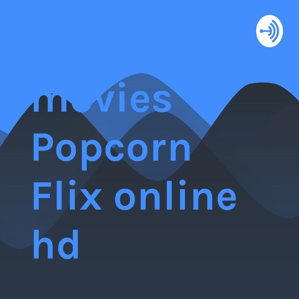 popcorn flix free movies