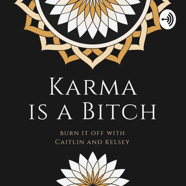 Karma Is A B On Stitcher