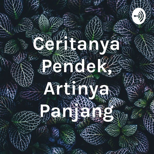 Ceritanya Pendek Artinya Panjang On Stitcher