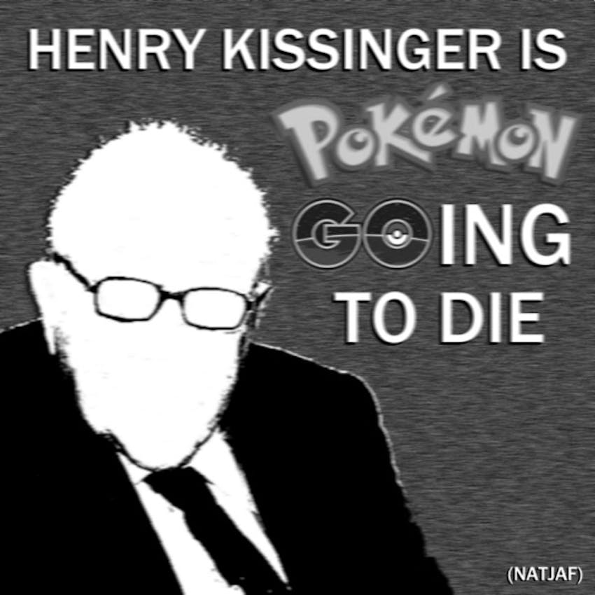 Henry Kissinger Is Pokemon Going To Die On Stitcher - roblox pokemon go to the polls music