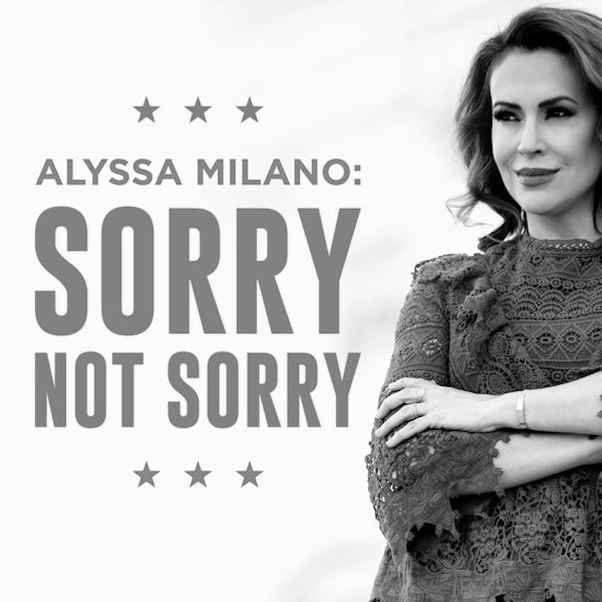 850px x 850px - Alyssa Milano: Sorry Not Sorry on Stitcher