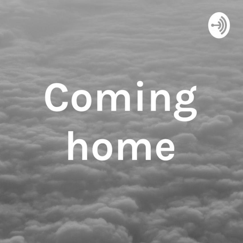 Coming Home Coming Home On Stitcher