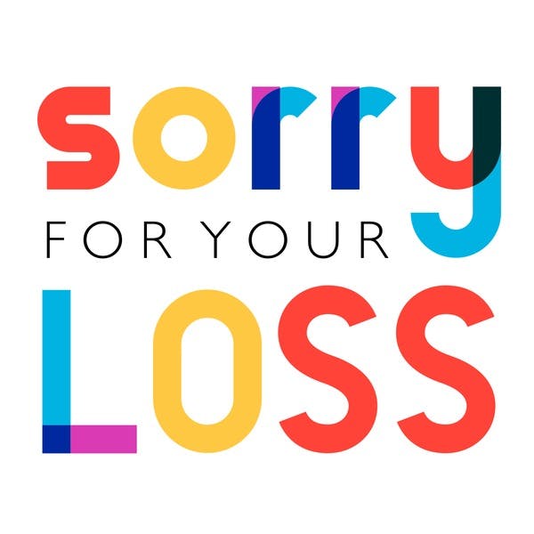 Sorry For Your Loss On Stitcher Sorry For Your Loss On Stitcher