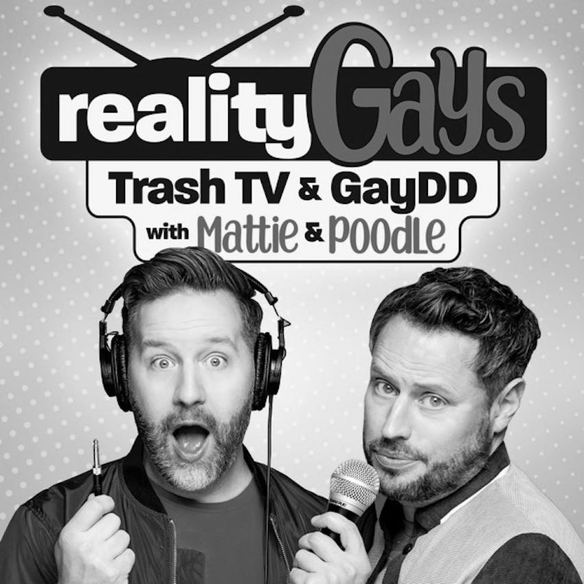 Reality Gays Trash Tv And Gaydd With Mattie And Poodle On Stitcher