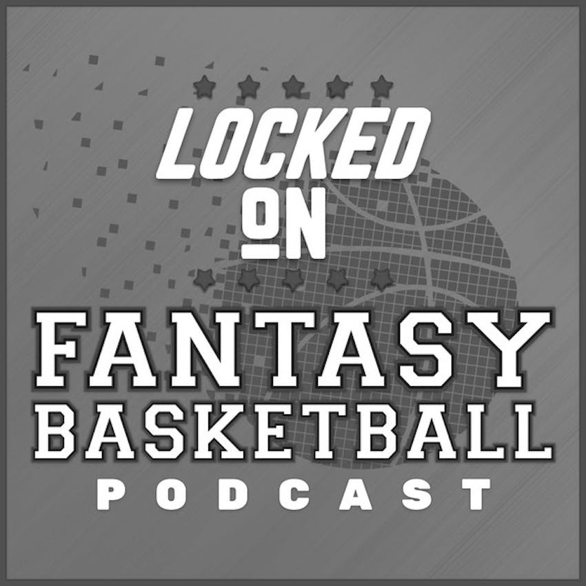 Locked On Fantasy Basketball Daily NBA Fantasy Locked On Fantasy Basketball Daily NBA Fantasy
