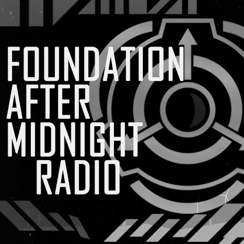 Foundation After Midnight Radio Scp On Stitcher