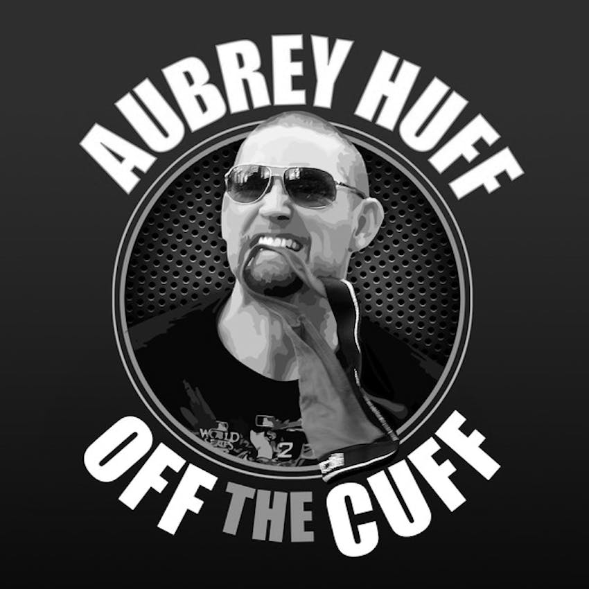 Off the Cuff with Aubrey Huff on Stitcher