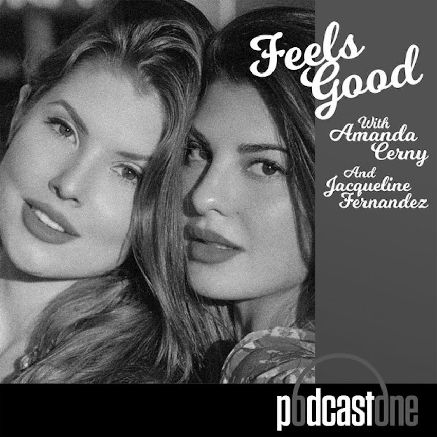 Amanda Cerny Porn - Feels Good with Amanda Cerny and Jacqueline Fernandez on Stitcher