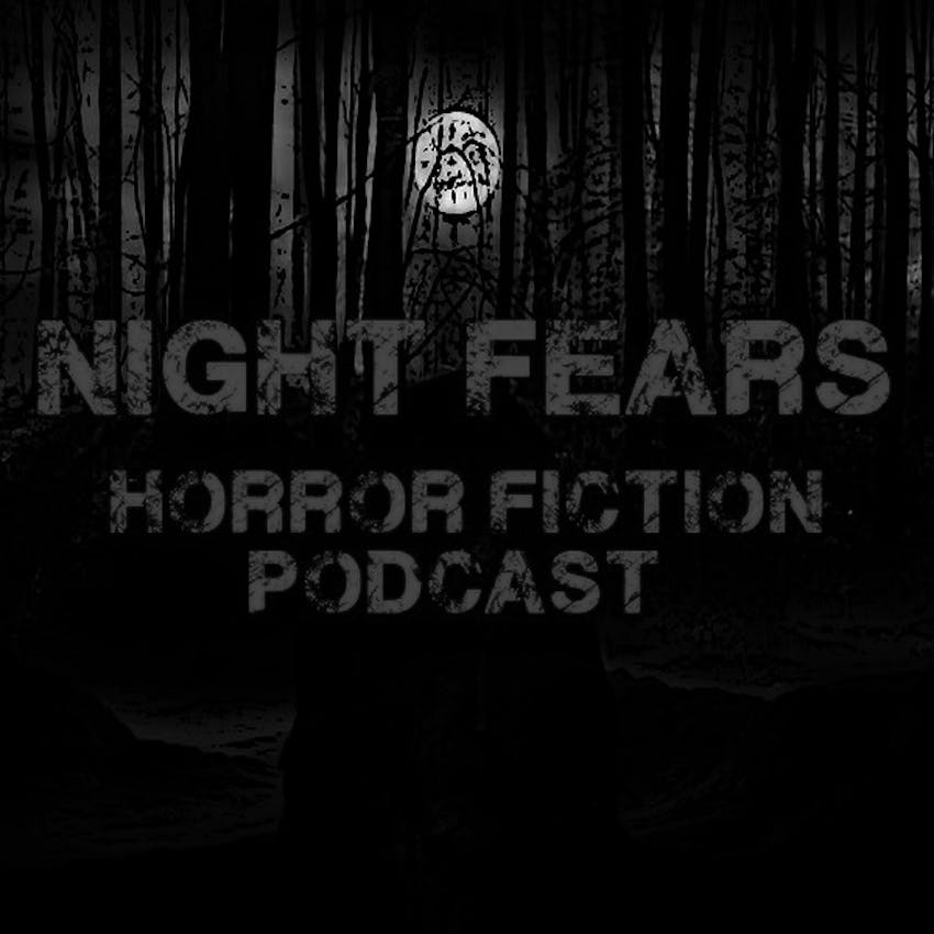 Night Fears Horror Fiction Podcast on Stitcher