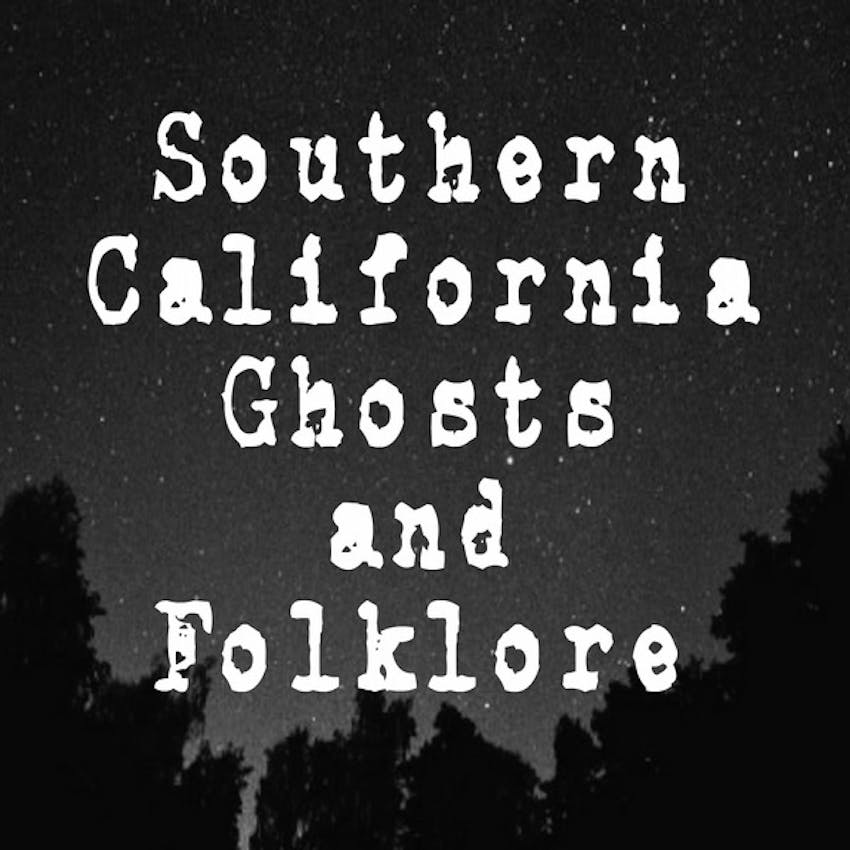 southern-california-ghosts-and-folklore-on-stitcher