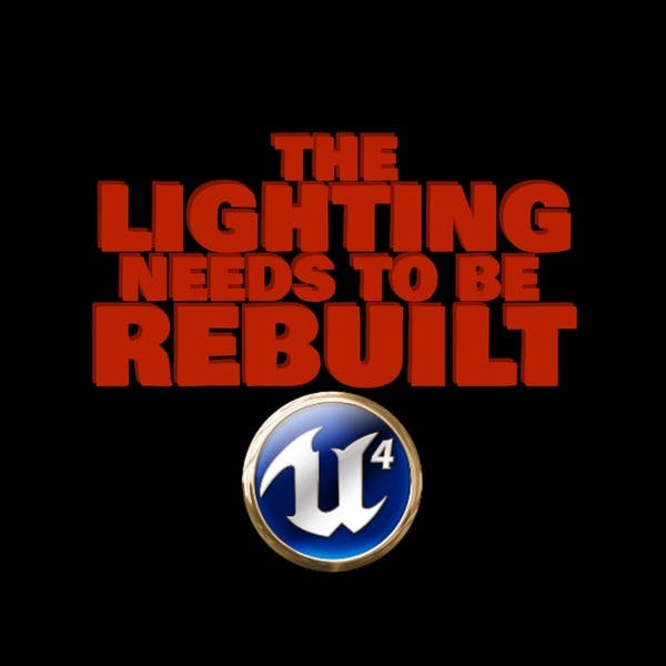 The Lighting Needs To Be Rebuilt Unreal Engine Podcast On Stitcher